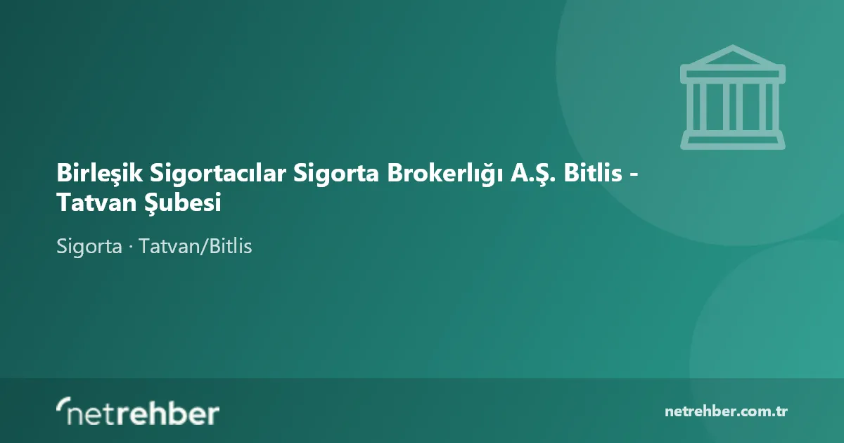 Birleşik Sigortacılar Sigorta Brokerlığı A.Ş. Bitlis - Tatvan Şubesi kapak görseli