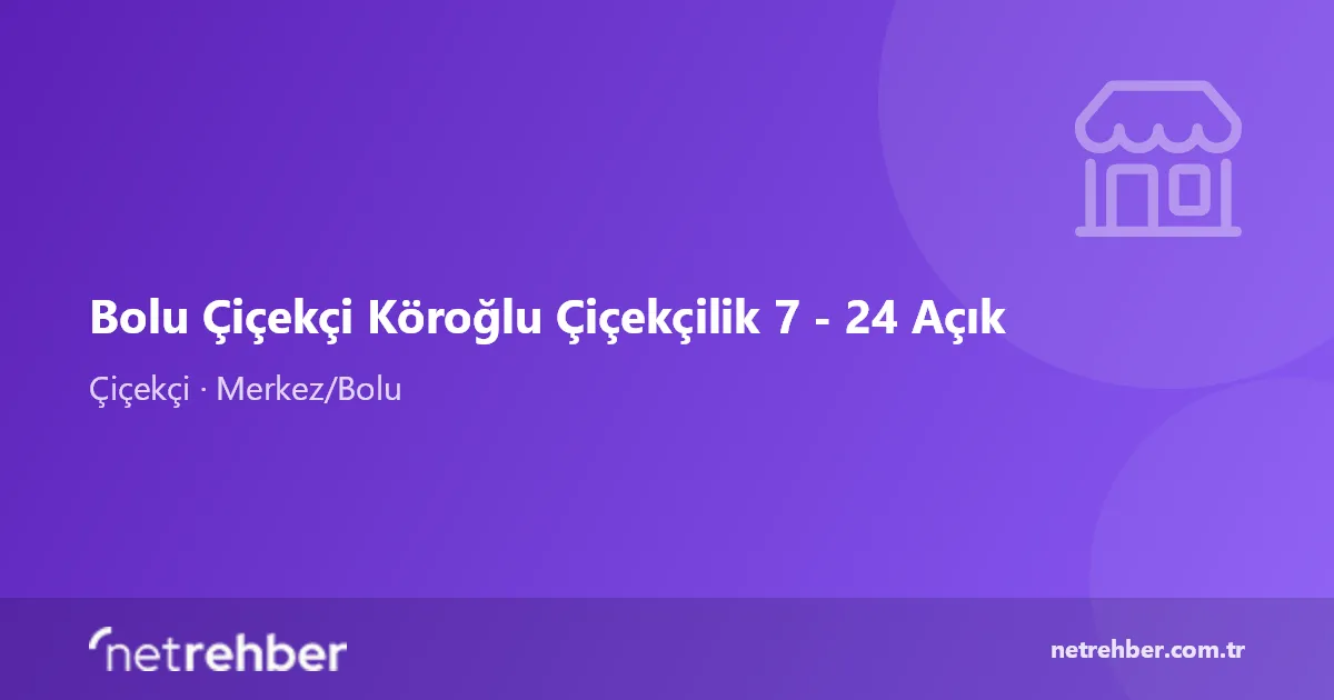 Bolu Çiçekçi Köroğlu Çiçekçilik 7 - 24 Açık kapak görseli