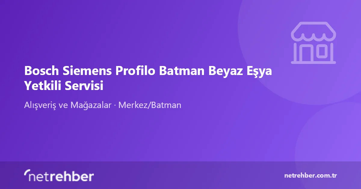 Bosch Siemens Profilo Batman Beyaz Eşya Yetkili Servisi kapak görseli
