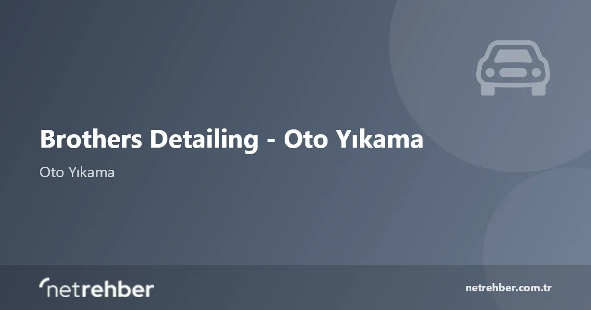Brothers Detailing - Oto Yıkama kapak görseli