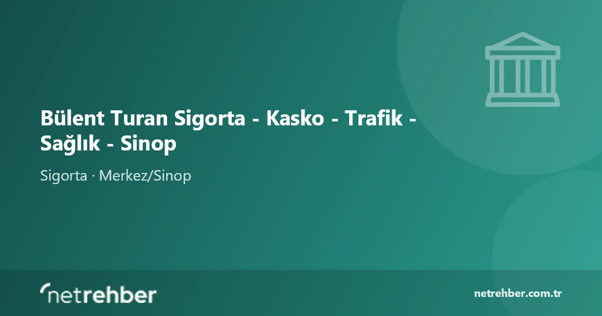 Bülent Turan Sigorta - Kasko - Trafik - Sağlık - Sinop kapak görseli