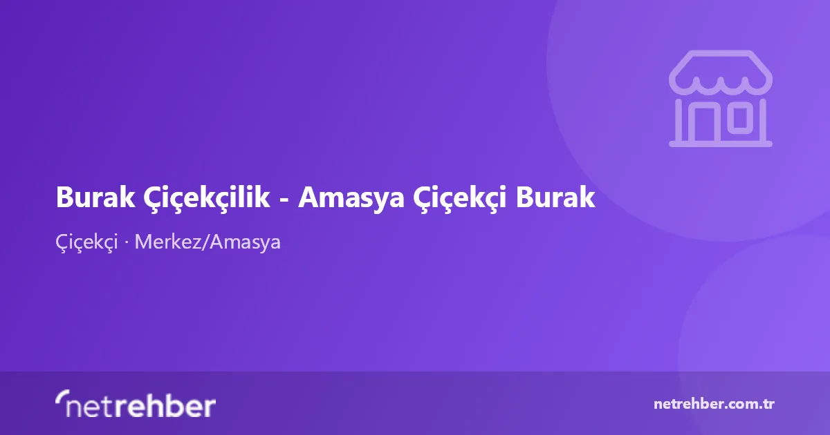 Burak Çiçekçilik - Amasya Çiçekçi Burak kapak görseli
