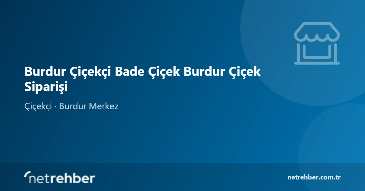 Burdur Çiçekçi Bade Çiçek Burdur Çiçek Siparişi kapak görseli