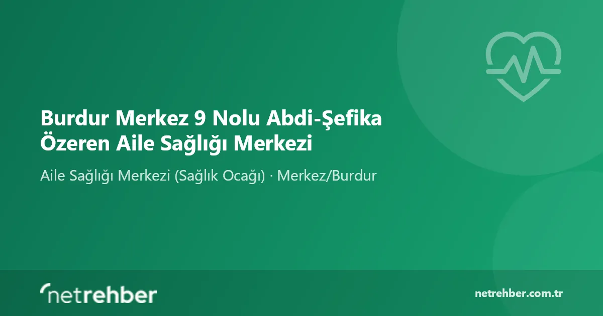 Burdur Merkez 9 Nolu Abdi-Şefika Özeren Aile Sağlığı Merkezi kapak görseli