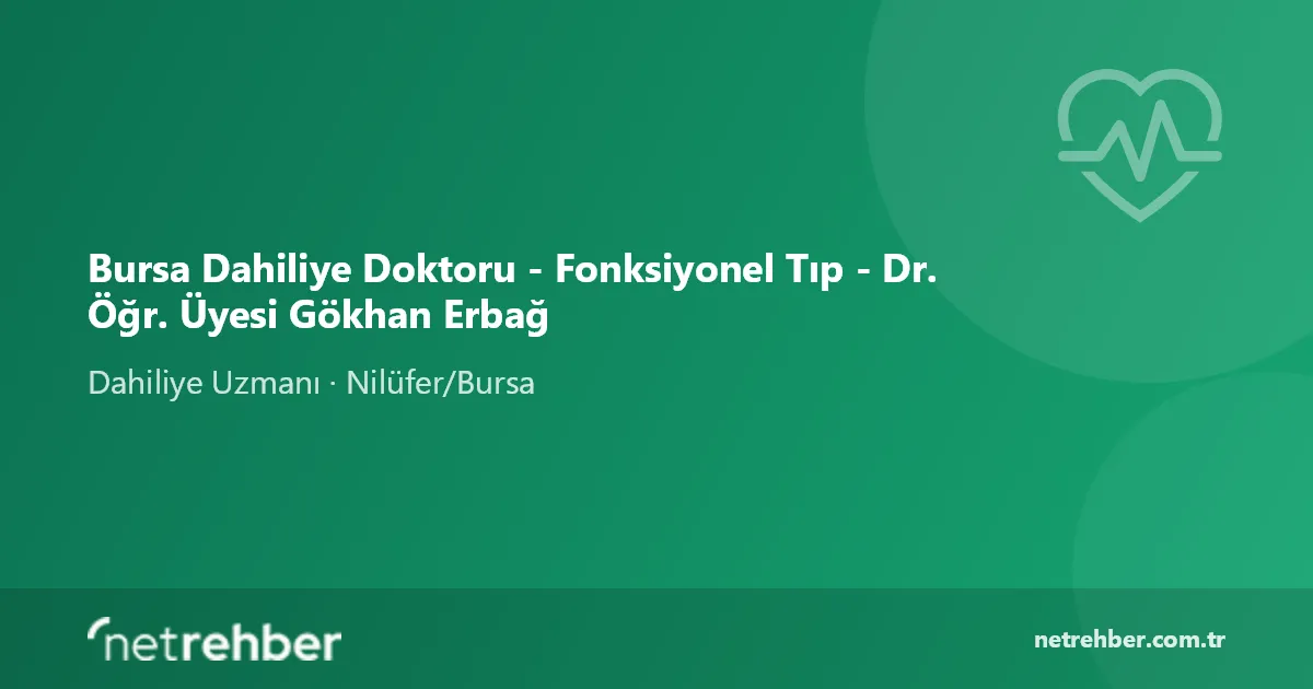 Bursa Dahiliye Doktoru - Fonksiyonel Tıp - Dr. Öğr. Üyesi Gökhan Erbağ kapak görseli