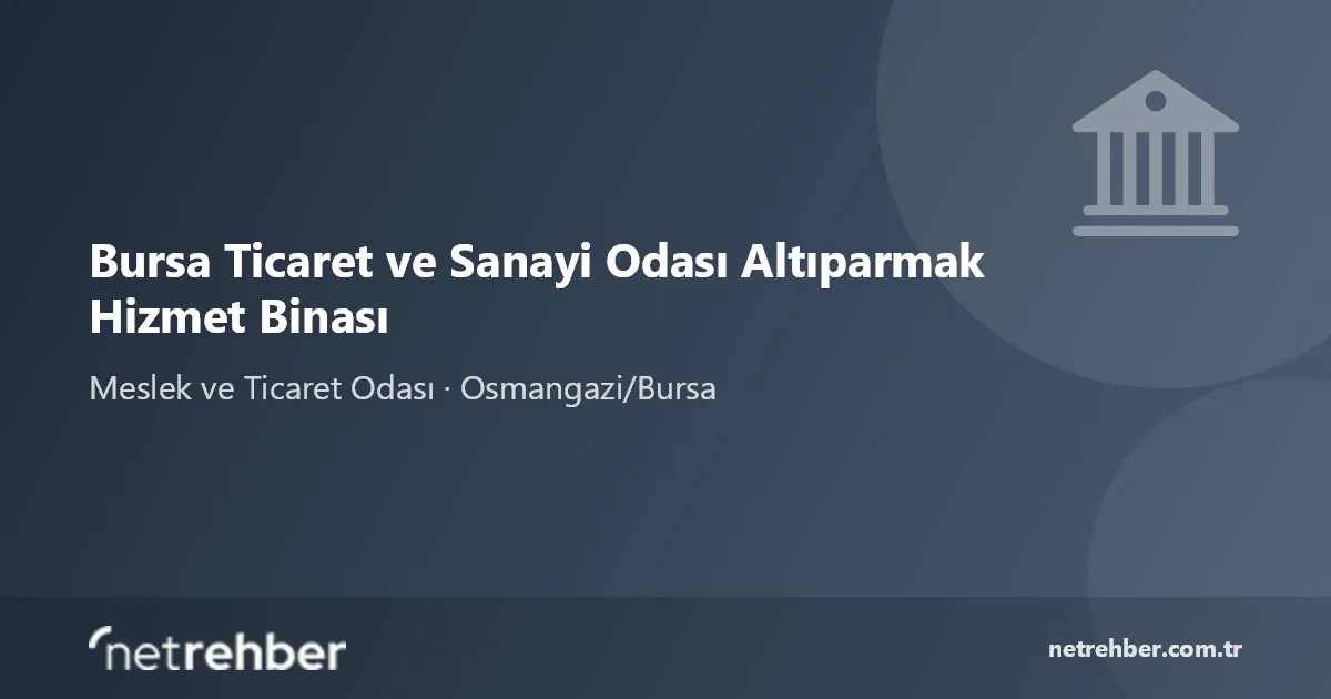 Bursa Ticaret ve Sanayi Odası Altıparmak Hizmet Binası kapak görseli