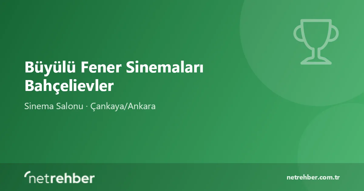 Büyülü Fener Sinemaları Bahçelievler kapak görseli