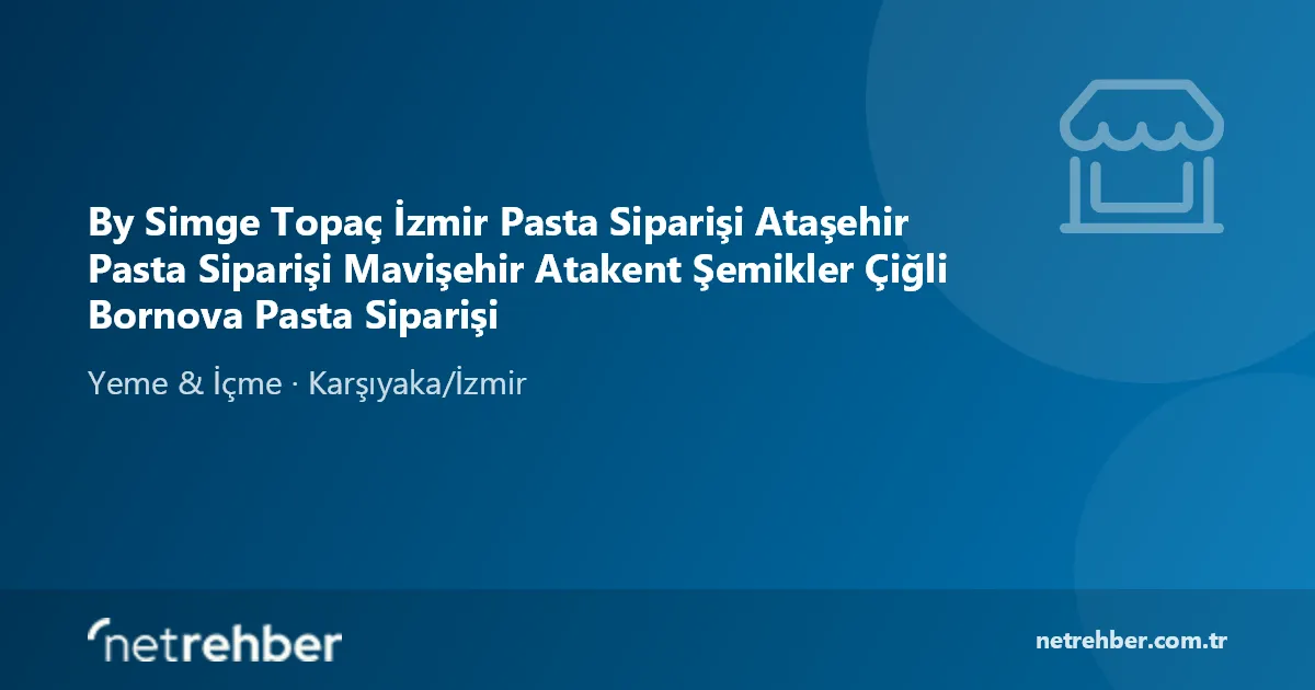 By Simge Topaç İzmir Pasta Siparişi Ataşehir Pasta Siparişi Mavişehir Atakent Şemikler Çiğli Bornova Pasta Siparişi kapak görseli