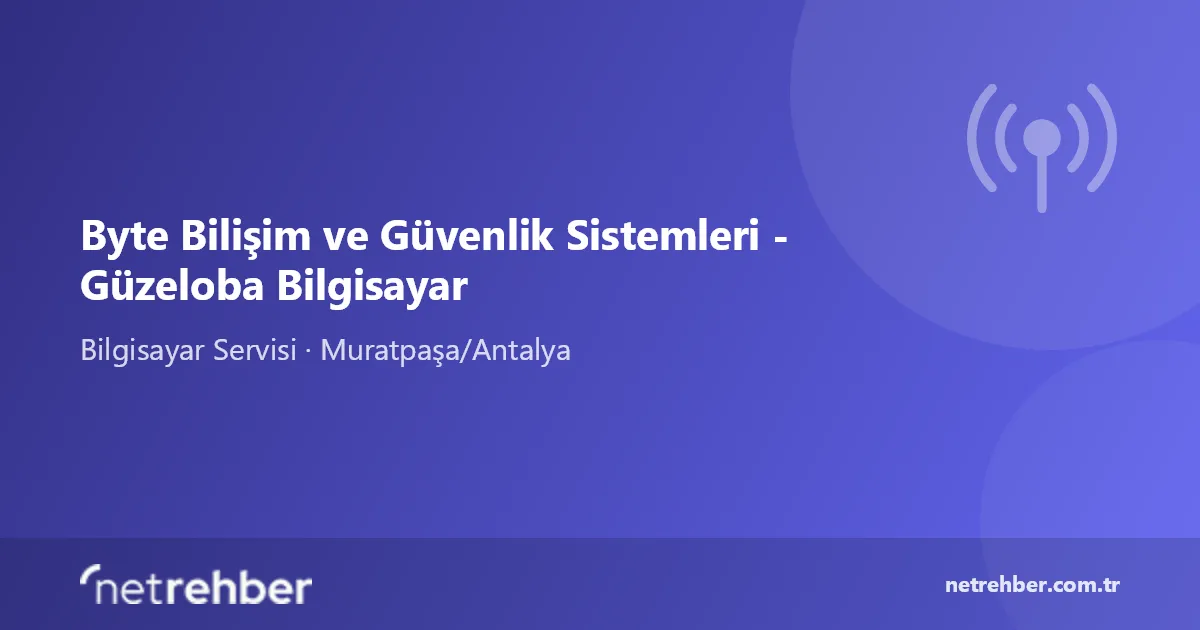 Byte Bilişim ve Güvenlik Sistemleri - Güzeloba Bilgisayar kapak görseli