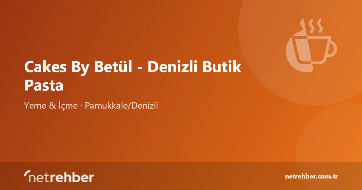 Cakes By Betül - Denizli Butik Pasta kapak görseli