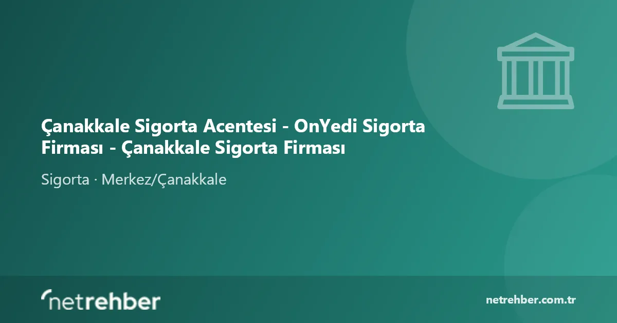 Çanakkale Sigorta Acentesi - OnYedi Sigorta Firması - Çanakkale Sigorta Firması kapak görseli