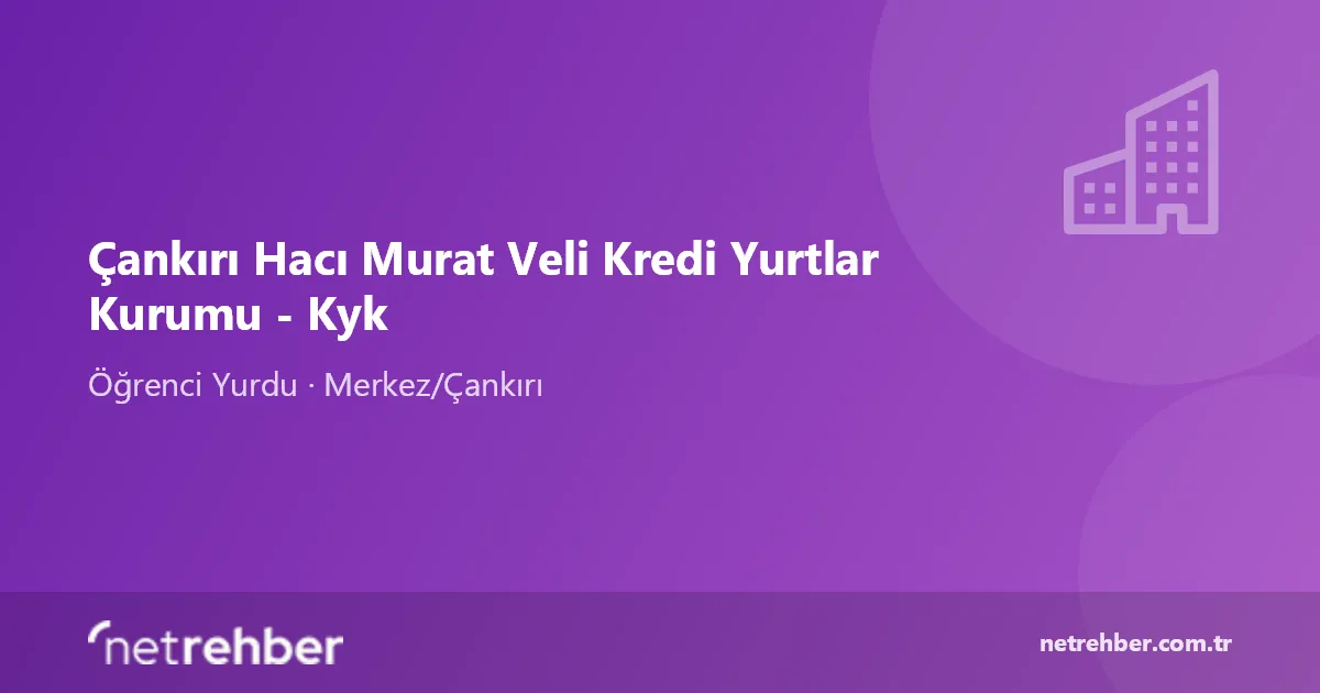 Çankırı Hacı Murat Veli Kredi Yurtlar Kurumu - Kyk kapak görseli