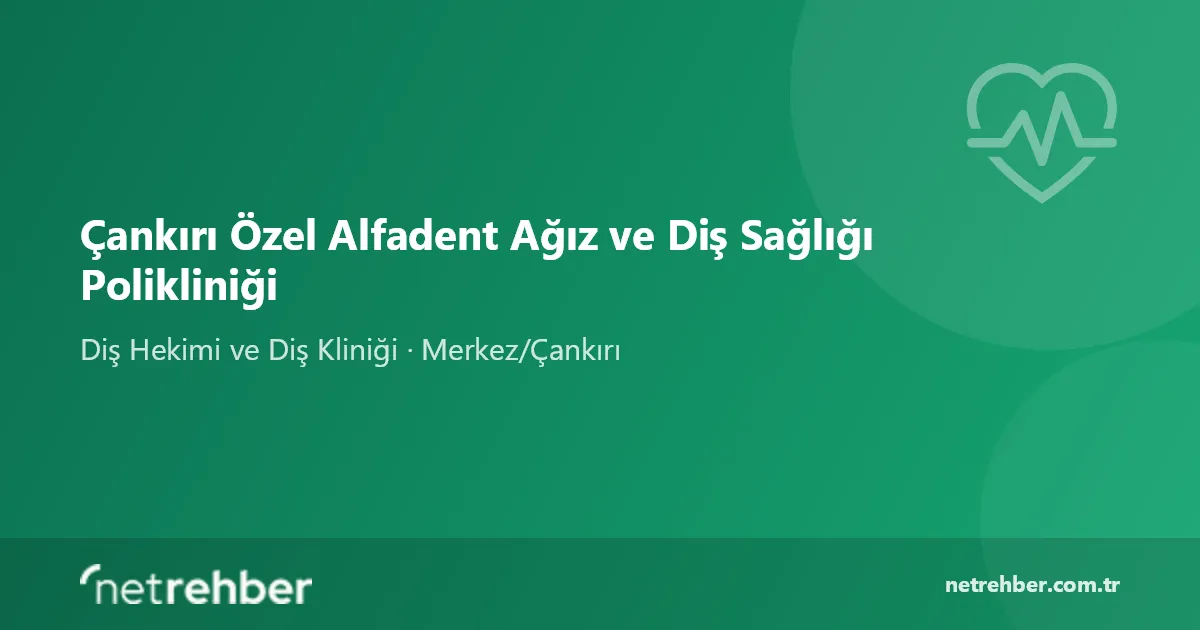 Çankırı Özel Alfadent Ağız ve Diş Sağlığı Polikliniği kapak görseli