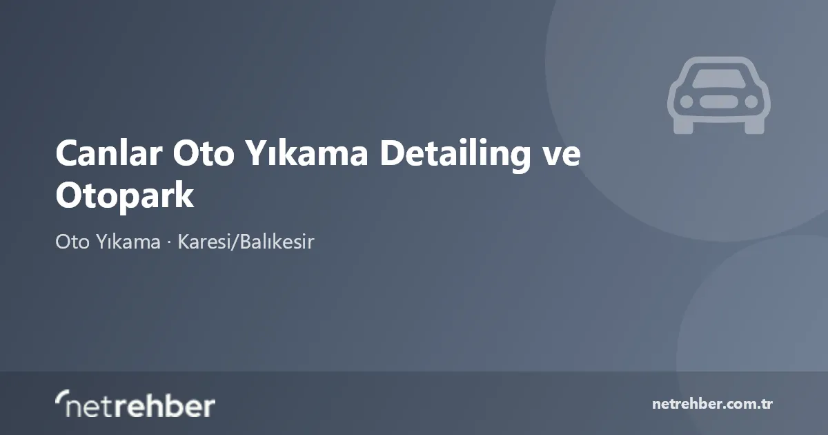 Canlar Oto Yıkama Detailing ve Otopark kapak görseli