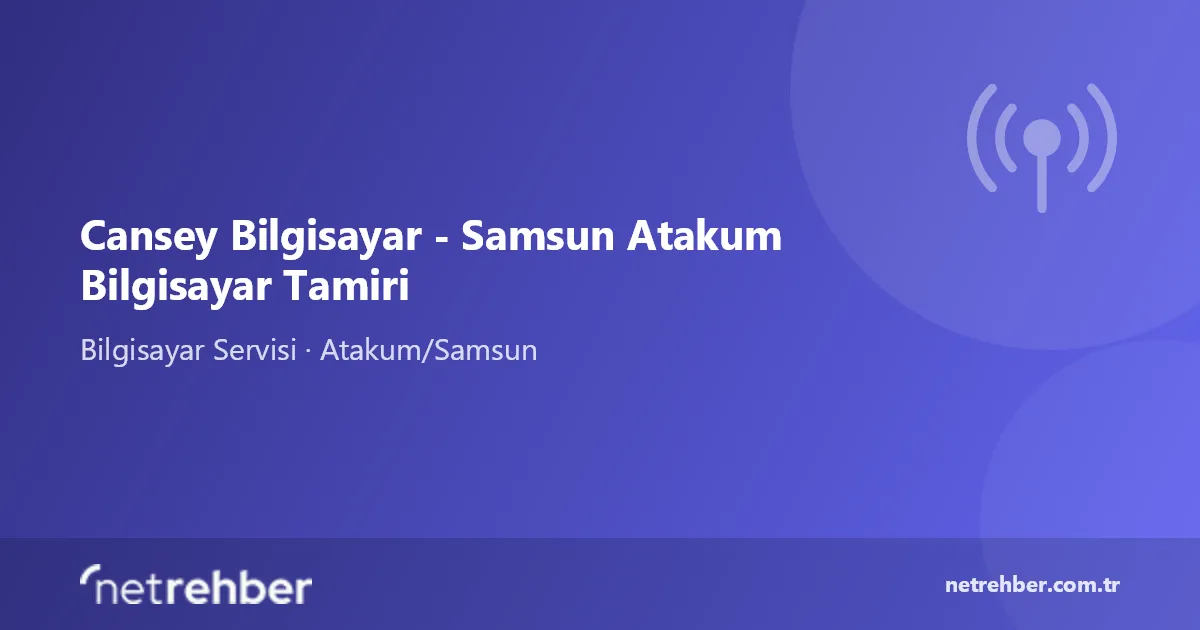 Cansey Bilgisayar - Samsun Atakum Bilgisayar Tamiri kapak görseli