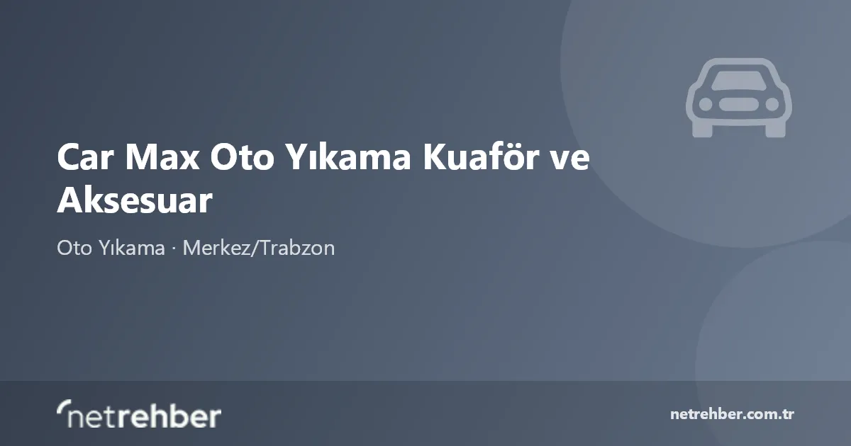 Car Max Oto Yıkama Kuaför ve Aksesuar kapak görseli