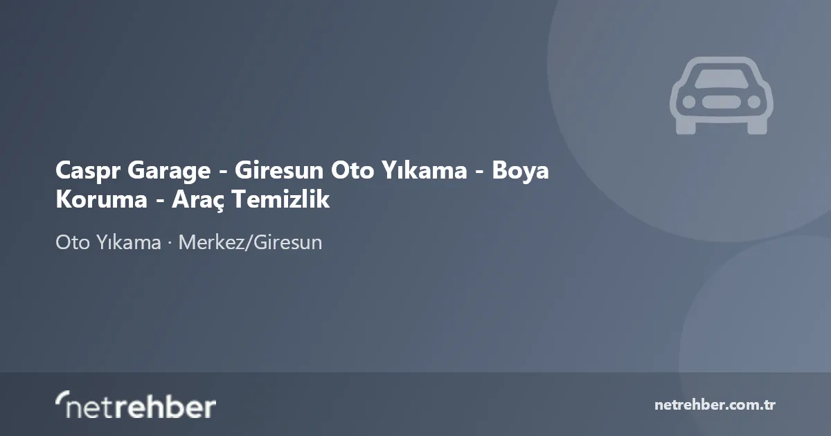 Caspr Garage - Giresun Oto Yıkama - Boya Koruma - Araç Temizlik kapak görseli