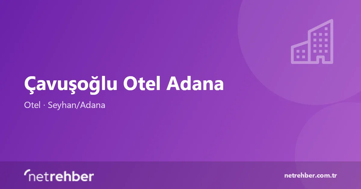 Çavuşoğlu Otel Adana kapak görseli