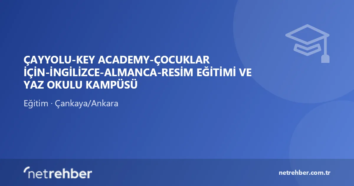 Çayyolu-key Academy-çocuklar İçin-ingilizce-almanca-resim Eğitimi ve Yaz Okulu Kampüsü kapak görseli