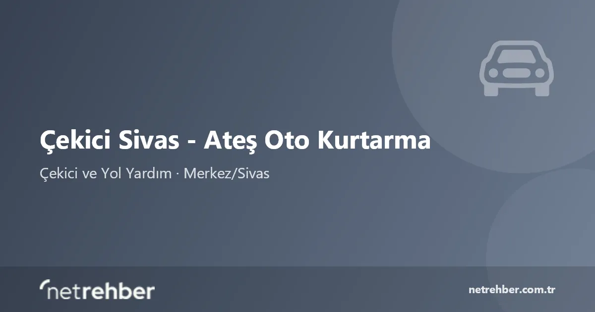 Çekici Sivas - Ateş Oto Kurtarma kapak görseli