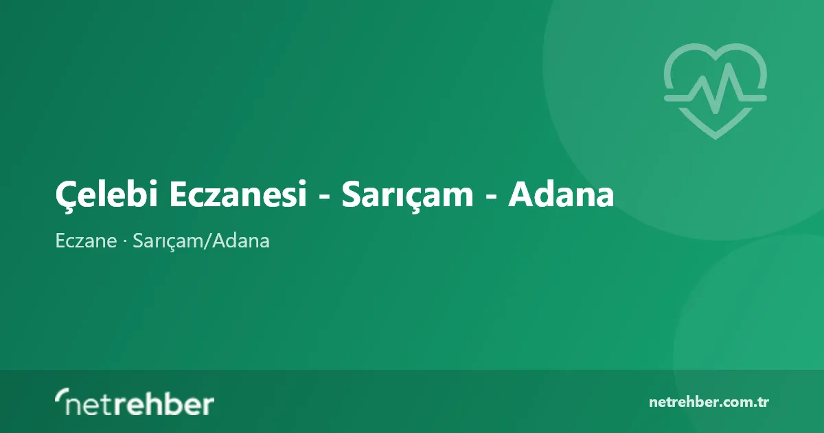 Çelebi Eczanesi - Sarıçam - Adana kapak görseli