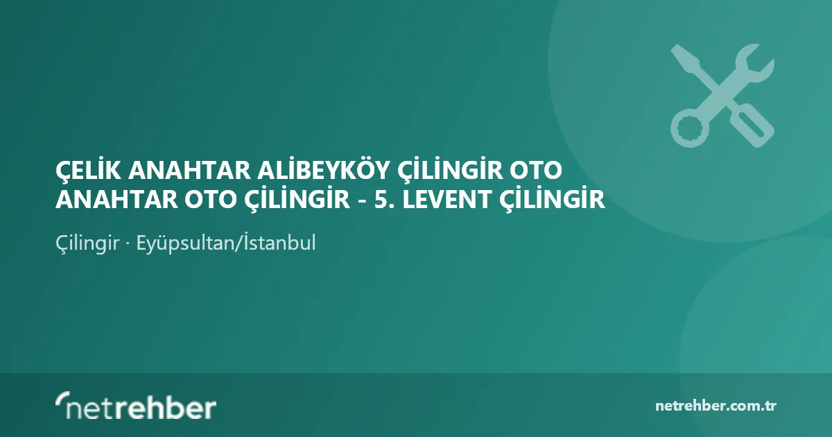 Çelik Anahtar Alibeyköy Çilingir Oto Anahtar Oto Çilingir - 5. Levent Çilingir kapak görseli