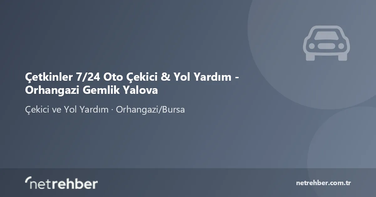 Çetkinler 7/24 Oto Çekici & Yol Yardım - Orhangazi Gemlik Yalova kapak görseli