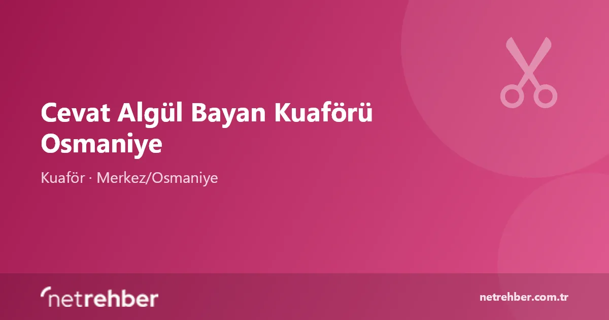 Cevat Algül Bayan Kuaförü Osmaniye kapak görseli