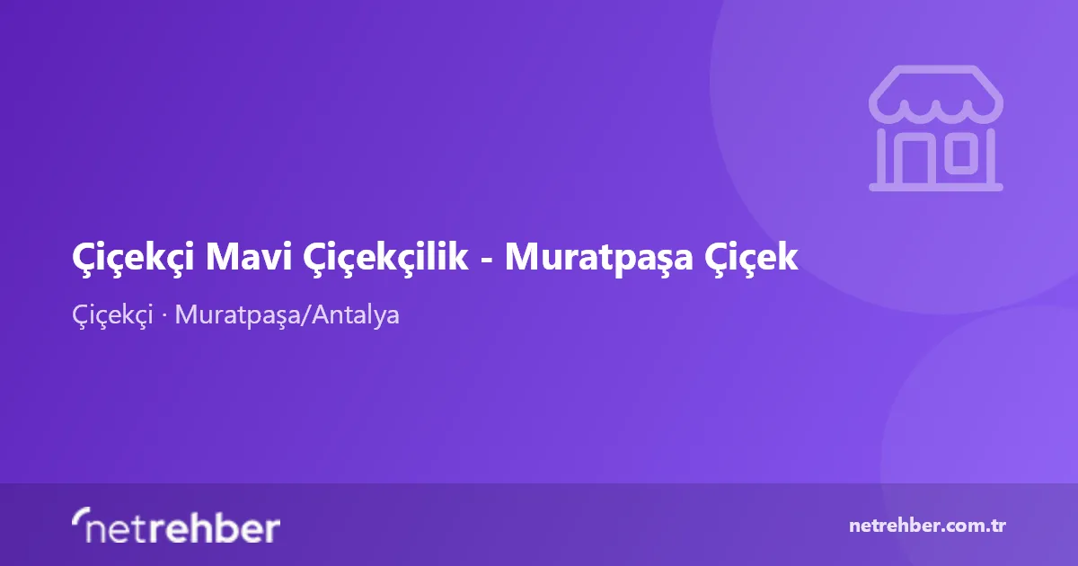 Çiçekçi Mavi Çiçekçilik - Muratpaşa Çiçek kapak görseli