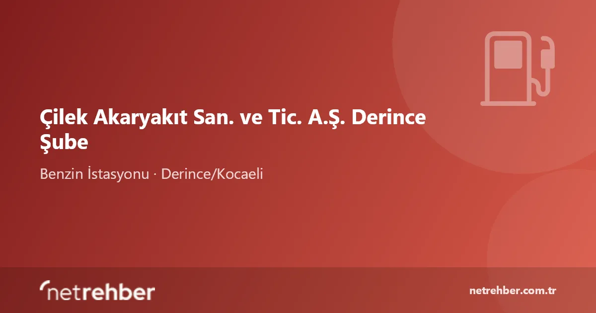 Çilek Akaryakıt San. ve Tic. A.Ş. Derince Şube kapak görseli