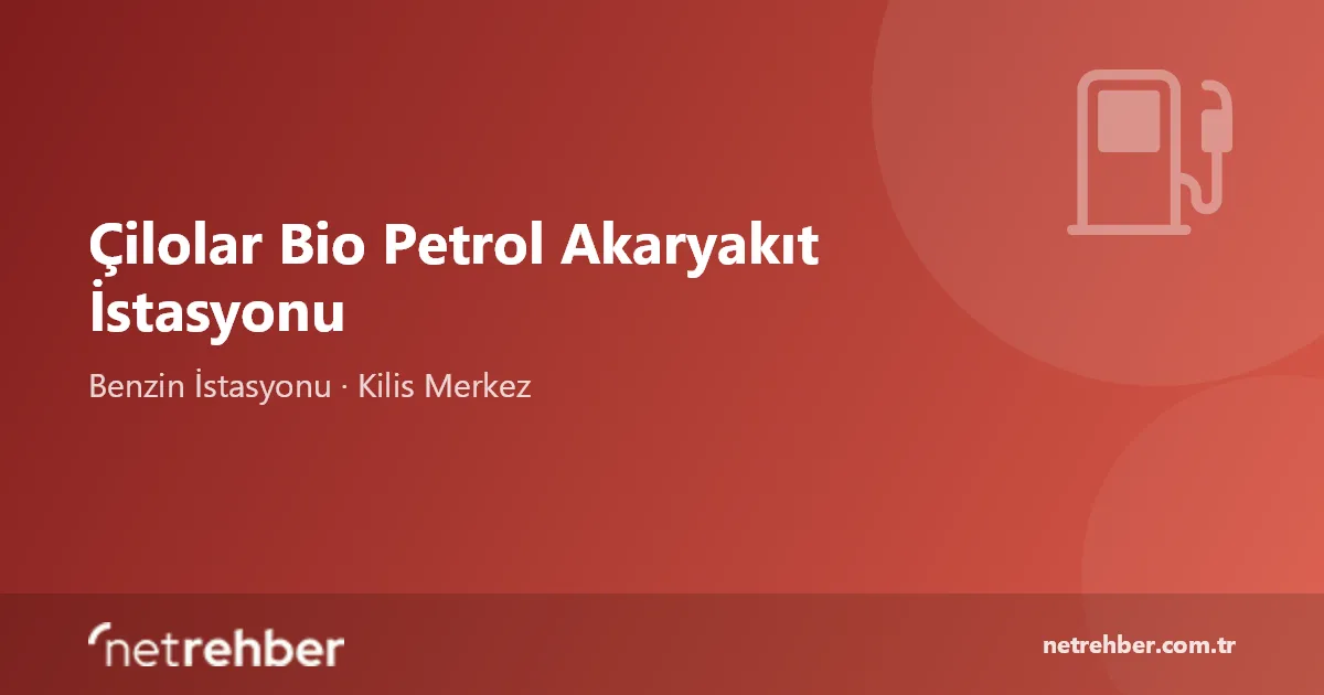Çilolar Bio Petrol Akaryakıt İstasyonu kapak görseli