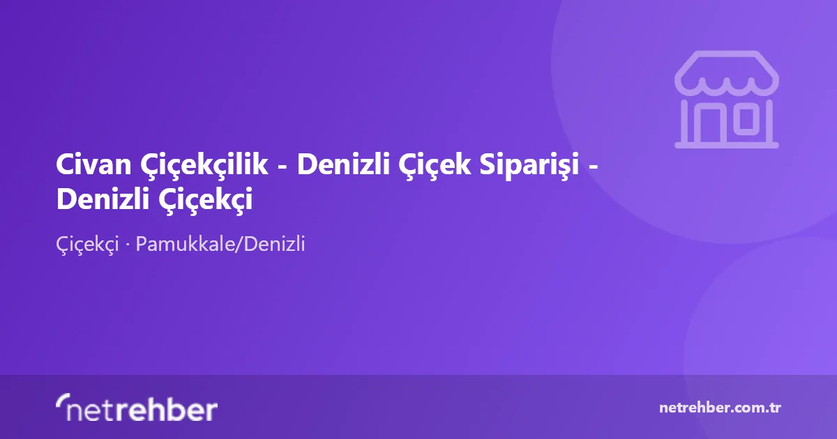 Civan Çiçekçilik - Denizli Çiçek Siparişi - Denizli Çiçekçi kapak görseli