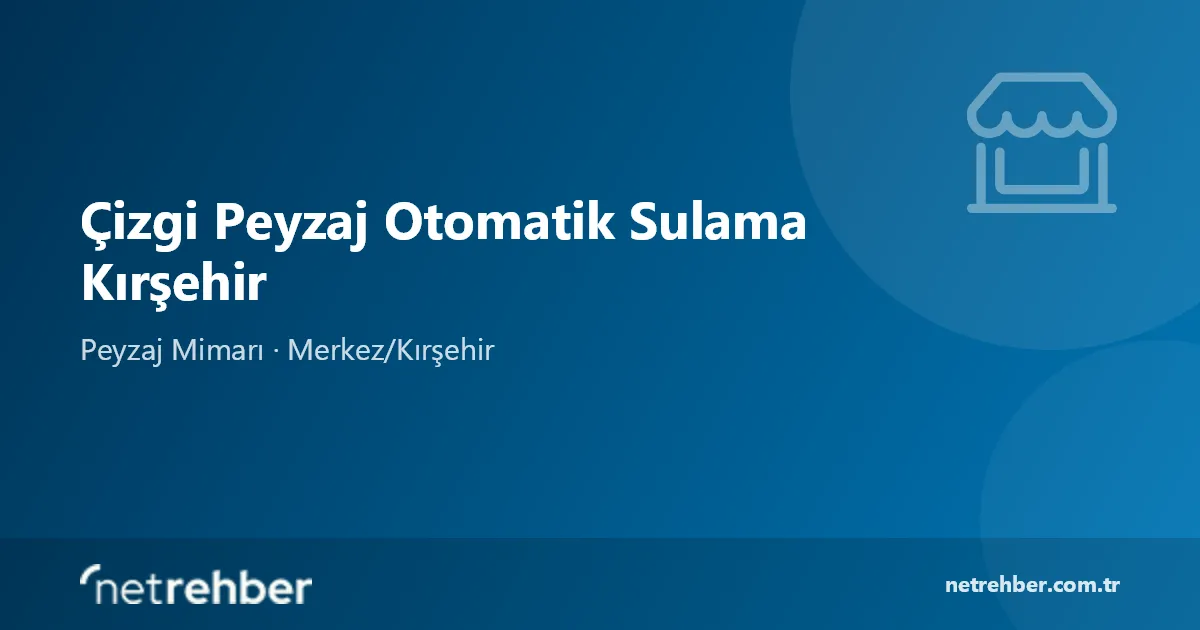 Çizgi Peyzaj Otomatik Sulama Kırşehir kapak görseli