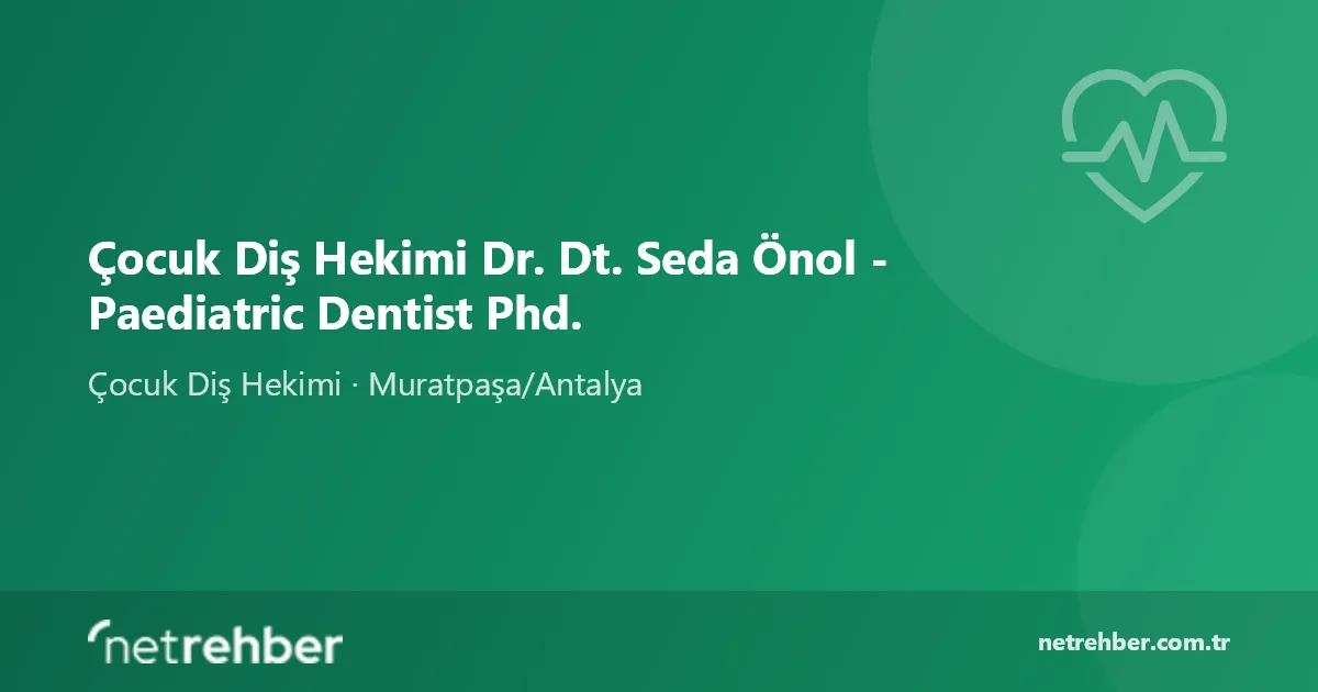 Çocuk Diş Hekimi Dr. Dt. Seda Önol - Paediatric Dentist Phd. kapak görseli