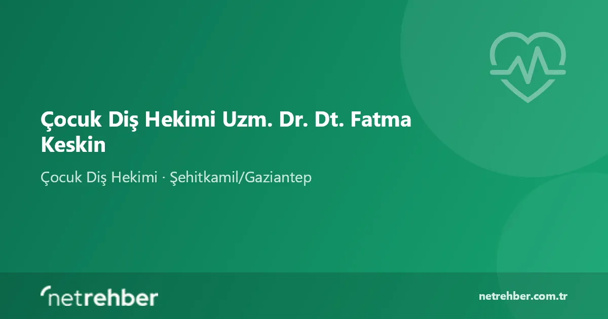 Çocuk Diş Hekimi Uzm. Dr. Dt. Fatma Keskin kapak görseli