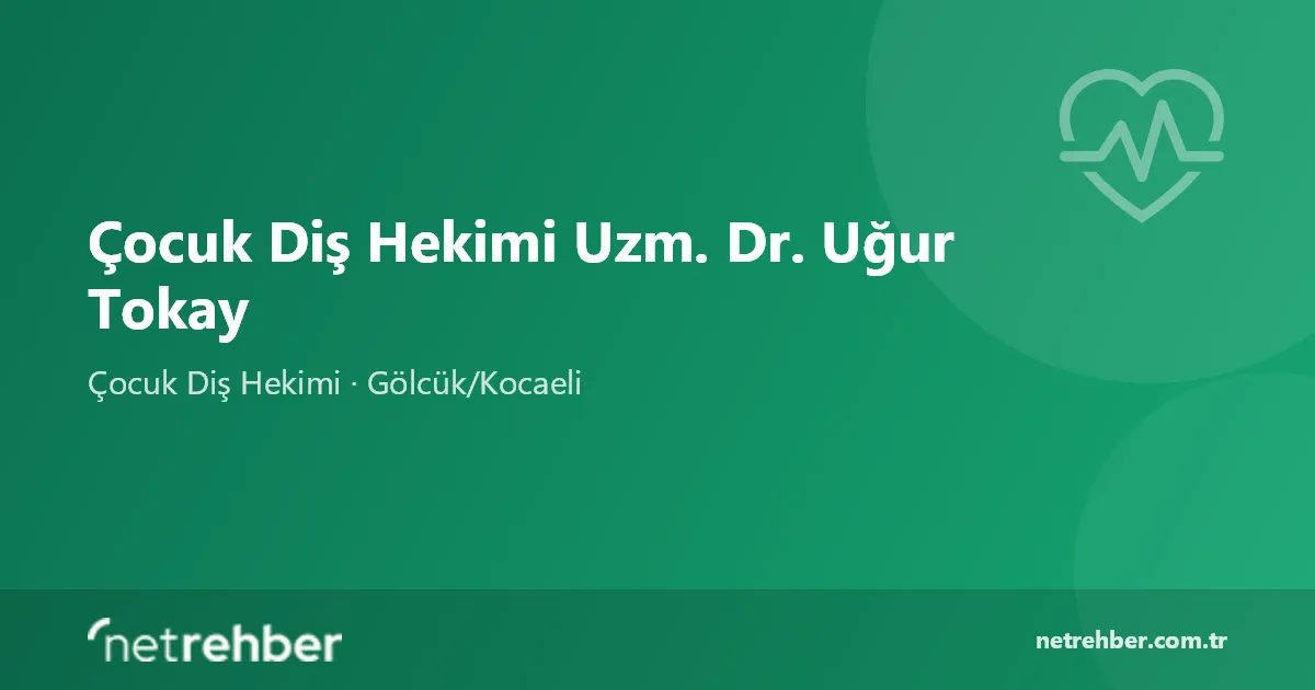 Çocuk Diş Hekimi Uzm. Dr. Uğur Tokay kapak görseli