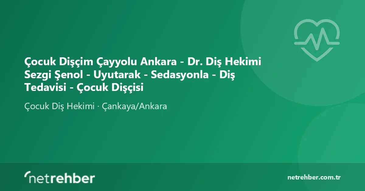 Çocuk Dişçim Çayyolu Ankara - Dr. Diş Hekimi Sezgi Şenol - Uyutarak - Sedasyonla - Diş Tedavisi - Çocuk Dişçisi kapak görseli