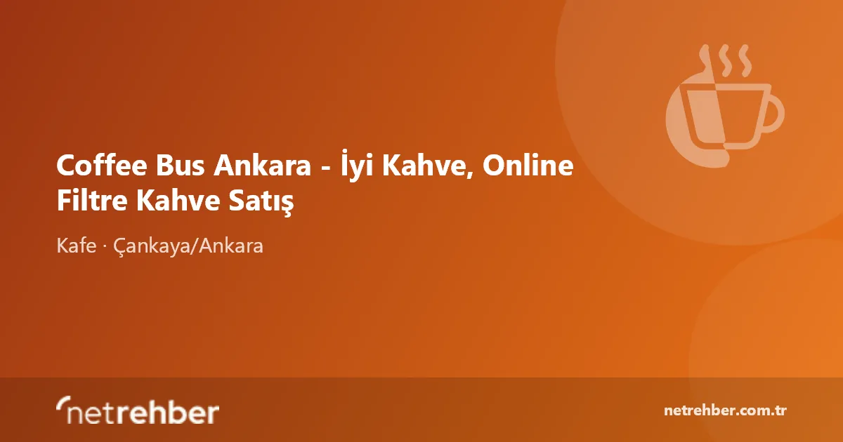 Coffee Bus Ankara - İyi Kahve, Online Filtre Kahve Satış kapak görseli