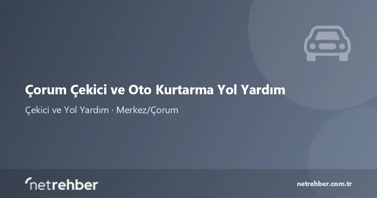 Çorum Çekici ve Oto Kurtarma Yol Yardım kapak görseli