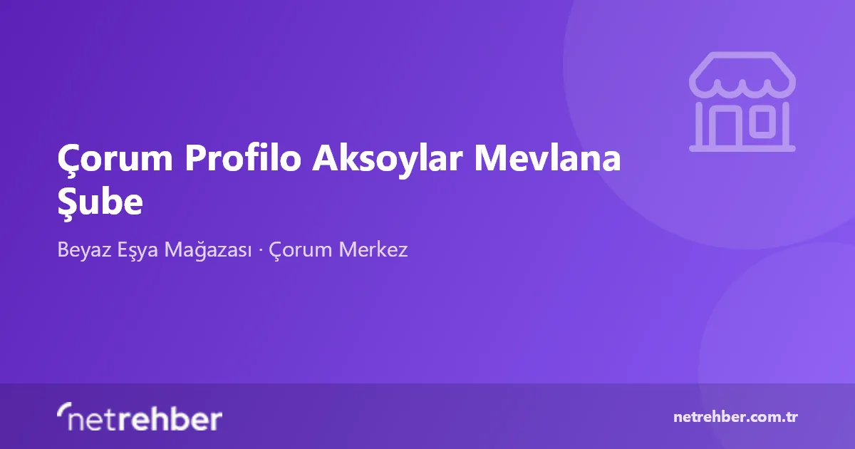 Çorum Profilo Aksoylar Mevlana Şube kapak görseli