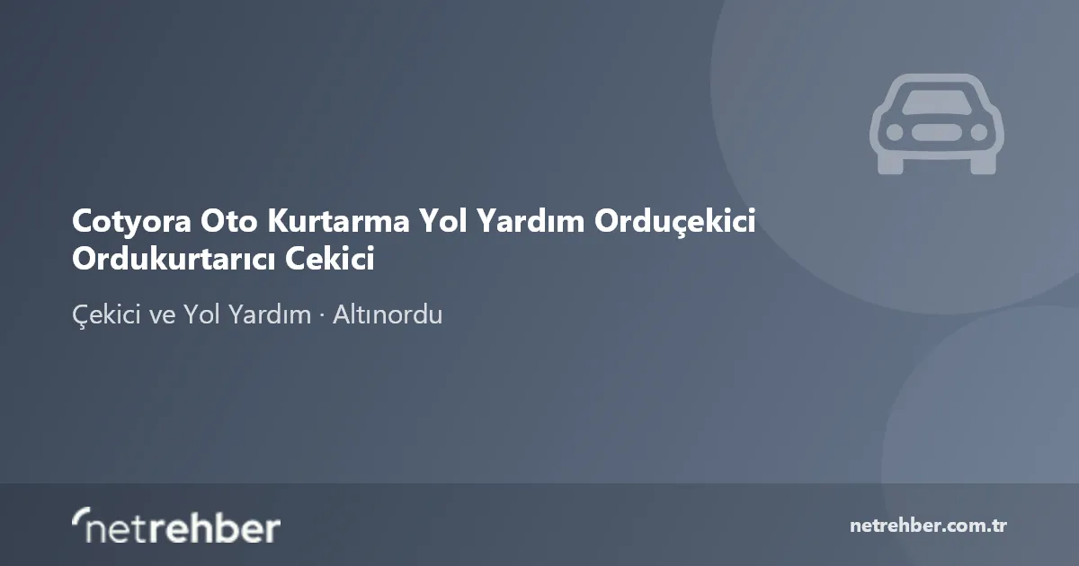 Cotyora Oto Kurtarma Yol Yardım Orduçekici Ordukurtarıcı Cekici kapak görseli