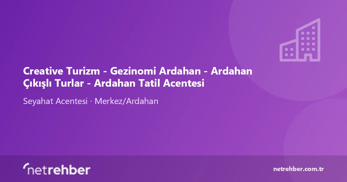 Creative Turizm - Gezinomi Ardahan - Ardahan Çıkışlı Turlar - Ardahan Tatil Acentesi kapak görseli