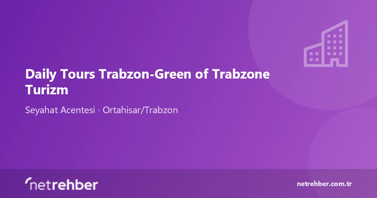 Daily Tours Trabzon-Green of Trabzone Turizm kapak görseli