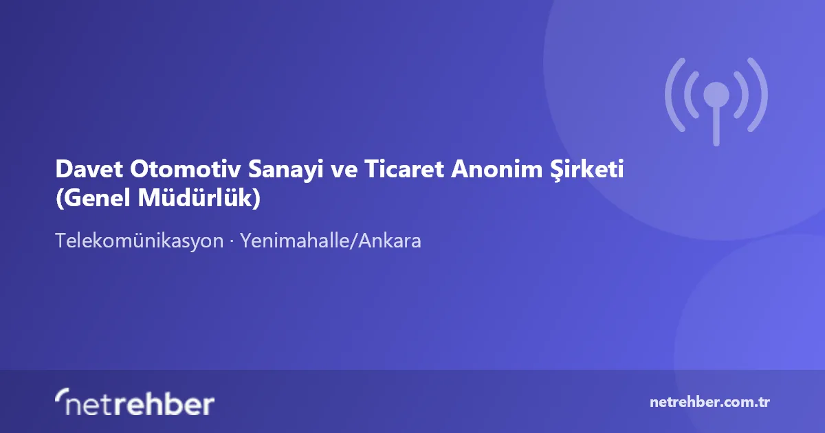 Davet Otomotiv Sanayi ve Ticaret Anonim Şirketi (Genel Müdürlük) kapak görseli