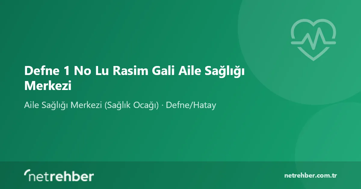 Defne 1 No Lu Rasim Gali Aile Sağlığı Merkezi kapak görseli