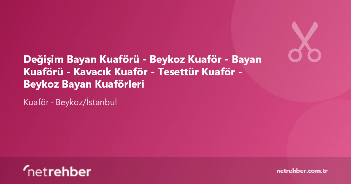 Değişim Bayan Kuaförü - Beykoz Kuaför - Bayan Kuaförü - Kavacık Kuaför - Tesettür Kuaför - Beykoz Bayan Kuaförleri kapak görseli
