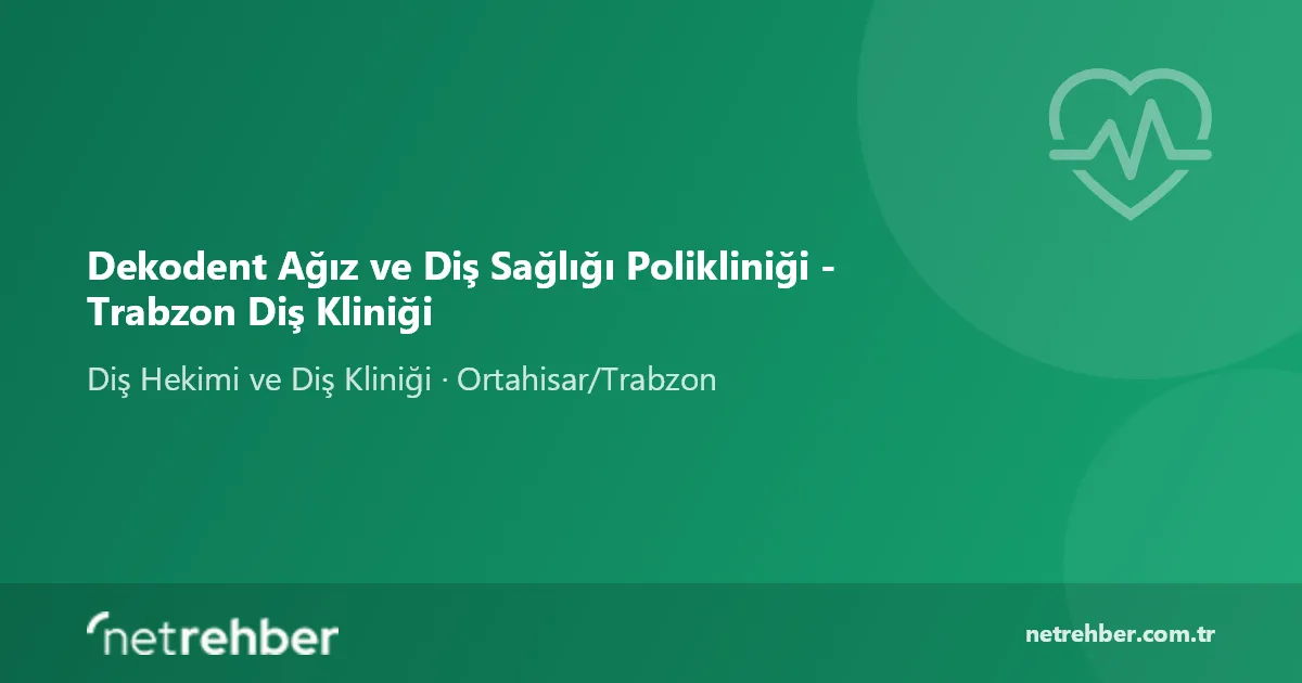 Dekodent Ağız ve Diş Sağlığı Polikliniği - Trabzon Diş Kliniği kapak görseli