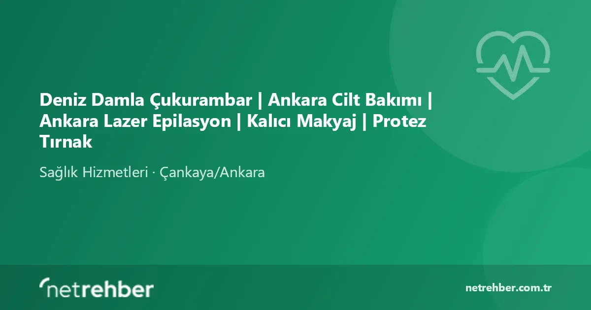 Deniz Damla Çukurambar | Ankara Cilt Bakımı | Ankara Lazer Epilasyon | Kalıcı Makyaj | Protez Tırnak kapak görseli