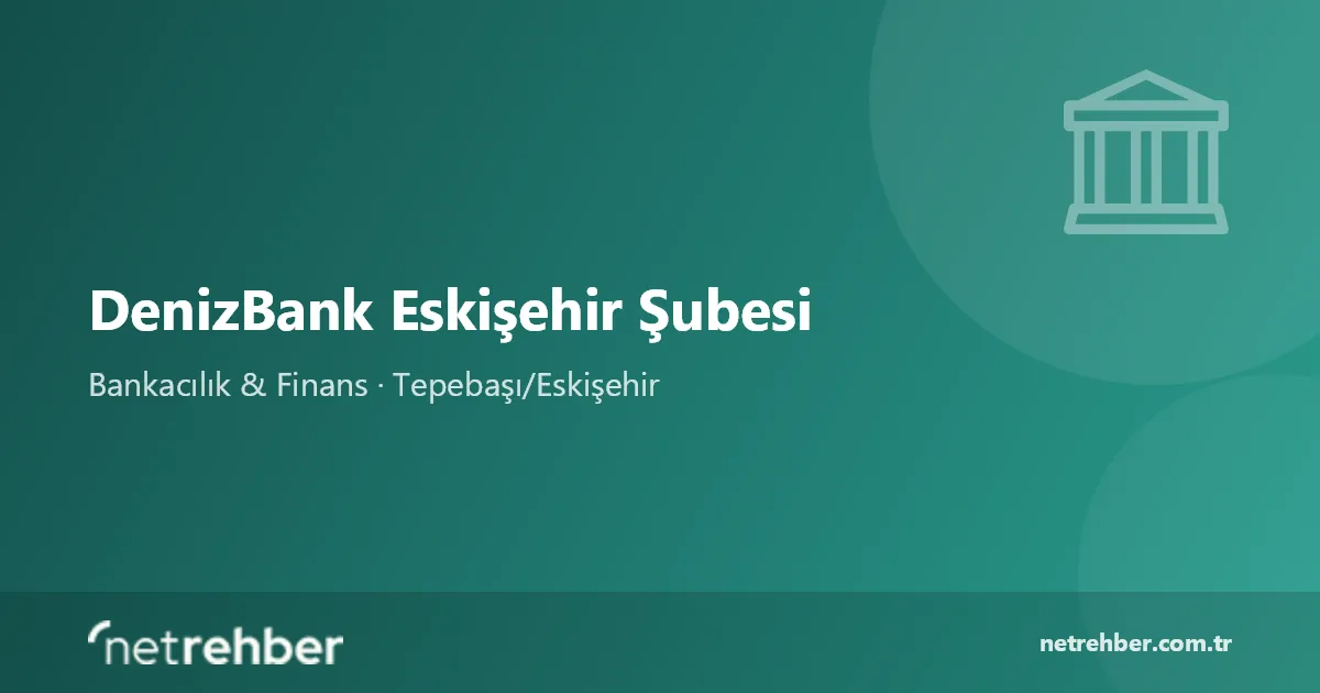 DenizBank Eskişehir Şubesi kapak görseli