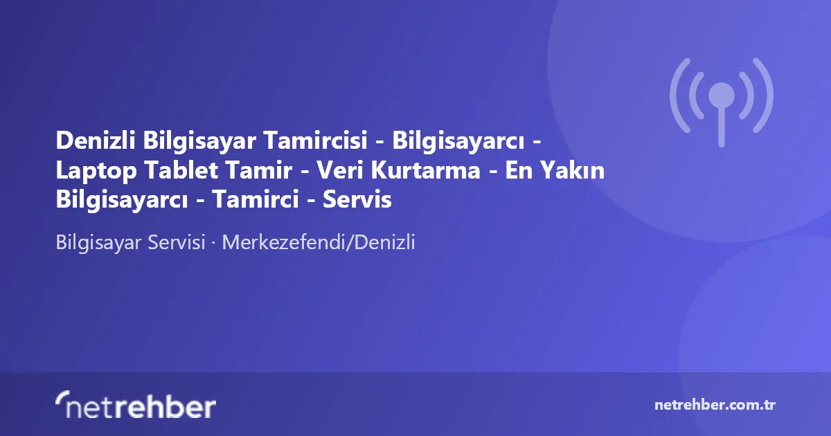 Denizli Bilgisayar Tamircisi - Bilgisayarcı - Laptop Tablet Tamir - Veri Kurtarma - En Yakın Bilgisayarcı - Tamirci - Servis kapak görseli